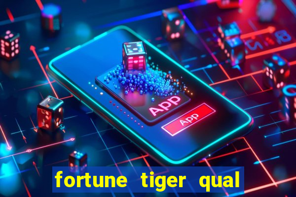 fortune tiger qual a melhor plataforma